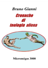 Cronache di teologia aliena di Bruno Gianni