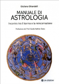 Manuale di Astrologia. Incontro tra il karma e la reincarnazione di Giuliana Ghiandelli