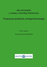 Jak rozmawiać z osobą z chorobą Alzheimera. Propozycja Podejścia Umiejętnościowego di Pietro Enzo Vigorelli