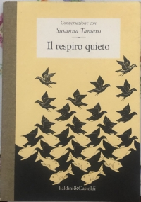 Conversazione con Susanna Tamaro. Il respiro quieto di Susanna Tamaro,          Paola Gaglianone,          Riccardo Scrivano