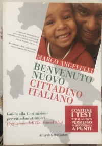 Benvenuto nuovo cittadino italiano. Guida alla Costituzione per i cittadini stranieri di Marco Angelelli