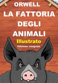 La fattoria degli animali. Illustrato da Gianluigi Piludu di George Orwell