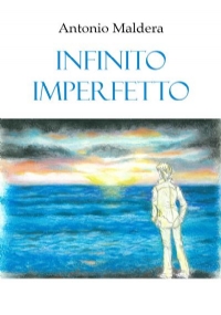 Infinito imperfetto di Antonio Maldera