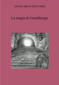 La magia di Gentilborgo di Giancarlo Gennaro