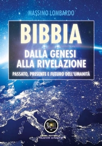 Bibbia: Dalla Genesi alla Rivelazione. Passato, presente e futuro dell’umanità di Giuseppe Massimo Lombardo