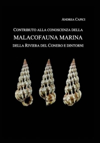 Contributo alla conoscenza della Malacofauna Marina della Riviera del Conero e dintorni di Andrea Capici