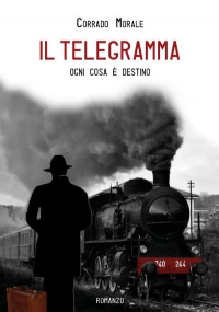 Il Telegramma. Ogni cosa è destino di Corrado Morale