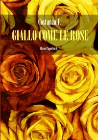 Giallo come le rose di Costanza F.