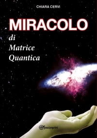 Miracolo di Matrice Quantica di Chiara Cervi