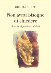 Non avrai bisogno di chiedere di Michele Cioffi