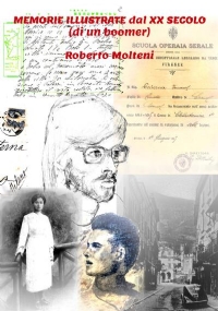 Memorie Illustrate dal XX Secolo (di un boomer) di Roberto Molteni