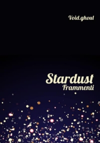 Stardust Frammenti di Void.ghoul