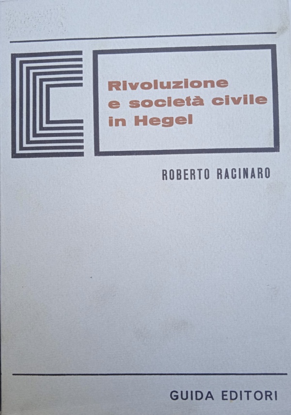 RIVOLUZIONE E SOCIET CIVILE IN HEGEL di RACINARO  ROBERTO