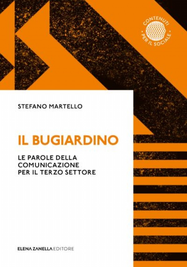 Il Bugiardino. Le parole della comunicazione per il terzo settore di Stefano Martello