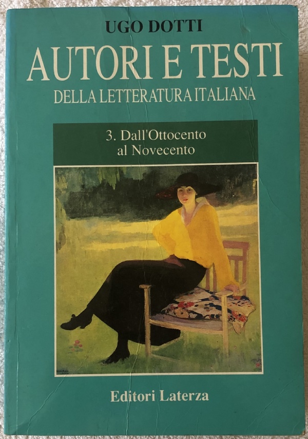 Autori e testi della letteratura italiana 3. Dall’Ottocento al Novecento di Ugo Dotti