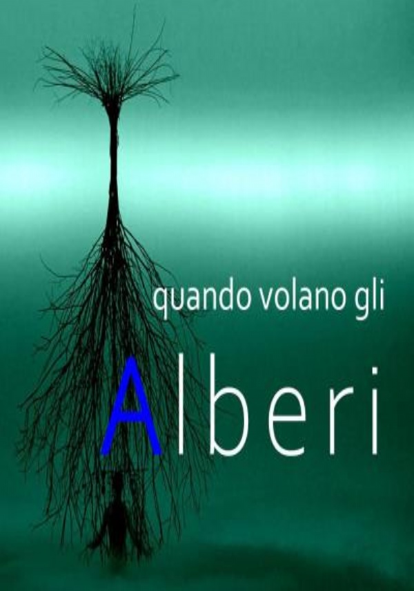 Quando volano gli Alberi di Enrico Forte