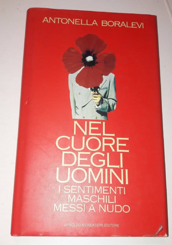 Nel cuore degli uomini   i sentimenti degli uomini messi a nudo di 
