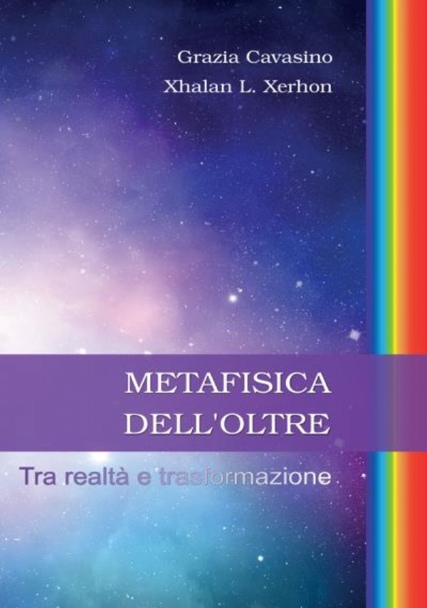 Metafisica dell’oltre. Tra realtà e trasformazione di Grazia Cavasino, Xhalan L. Xerhon