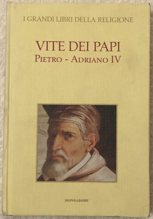 I grandi libri della religione n. 8 - Vite dei Papi Pietro - Adriano IV di AA.VV.