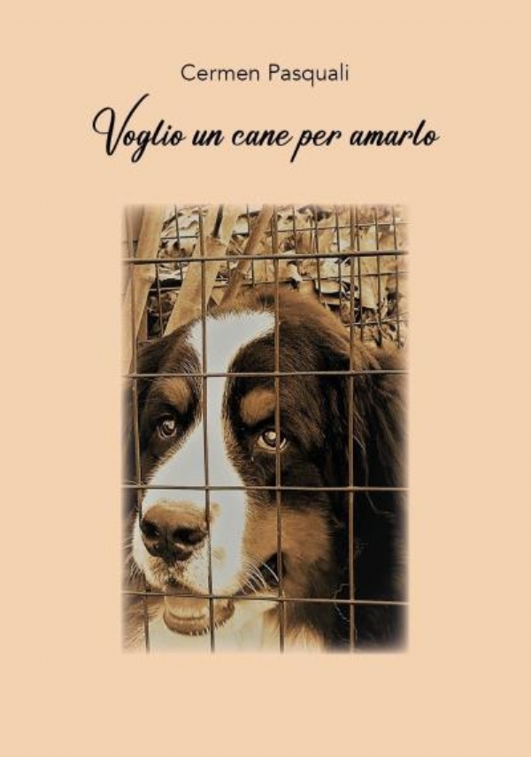 Voglio un cane per amarlo. Prima di accogliere un cane di Carmen Pasquali