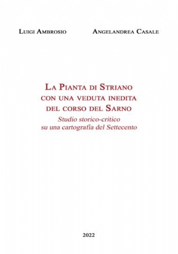 La Pianta di Striano con una veduta inedita del corso del Sarno di Ambrosio Luigi - Casale Angelandrea