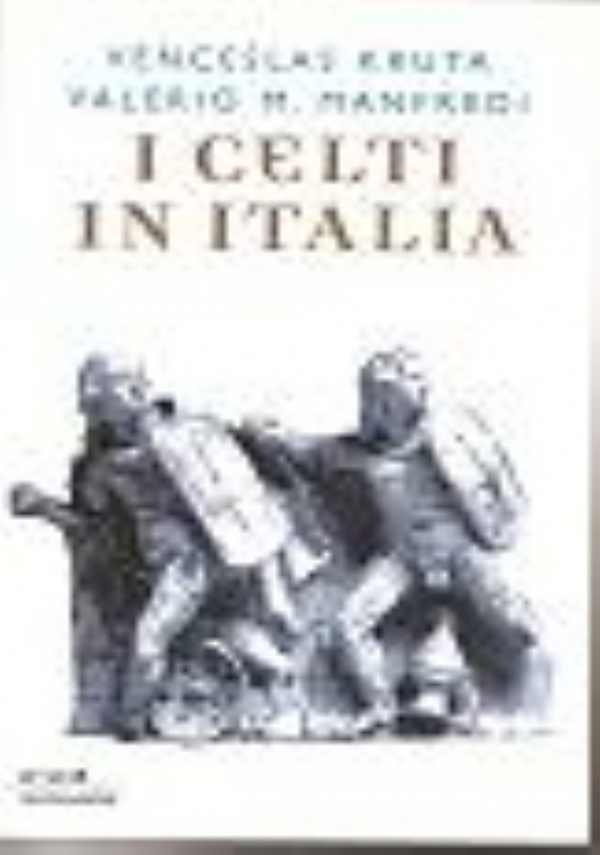 I Celti in Italia di 