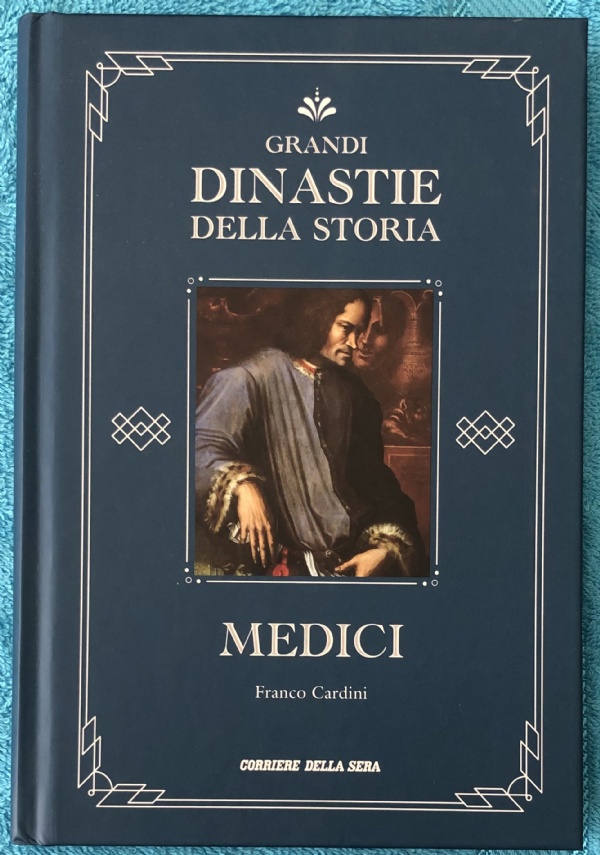 Grandi dinastie della storia n. 1 - Medici di Franco Cardini