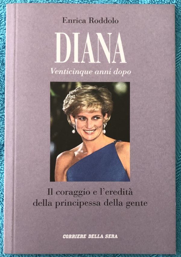 Diana: Venticinque anni dopo vol. 2 - Il coraggio e l’eredità della principessa della gente di Enrica Roddolo