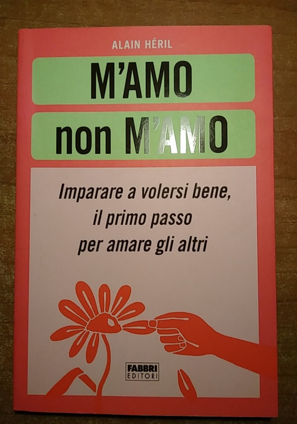  M'amo non m'amo. Imparare a volesri bene, il primo passo per  amare gli altri - Héril, Alain - Libri