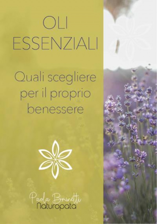 Oli essenziali. Quali scegliere per il tuo benessere di Paola Brunetti