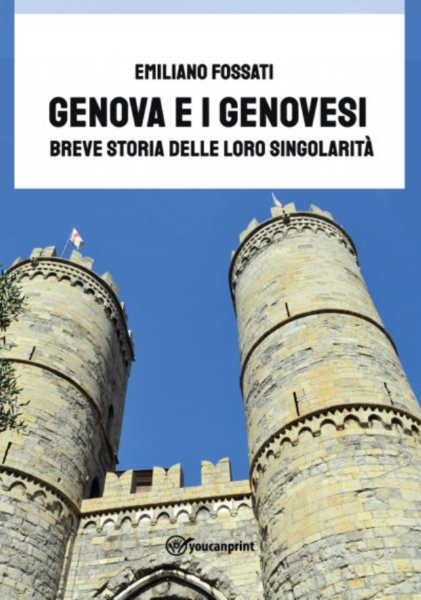 Genova E I Genovesi Breve storia delle loro singolarità di Emiliano Fossati