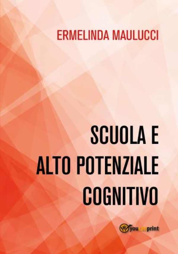 Scuola e alto potenziale cognitivo di Ermelinda Maulucci