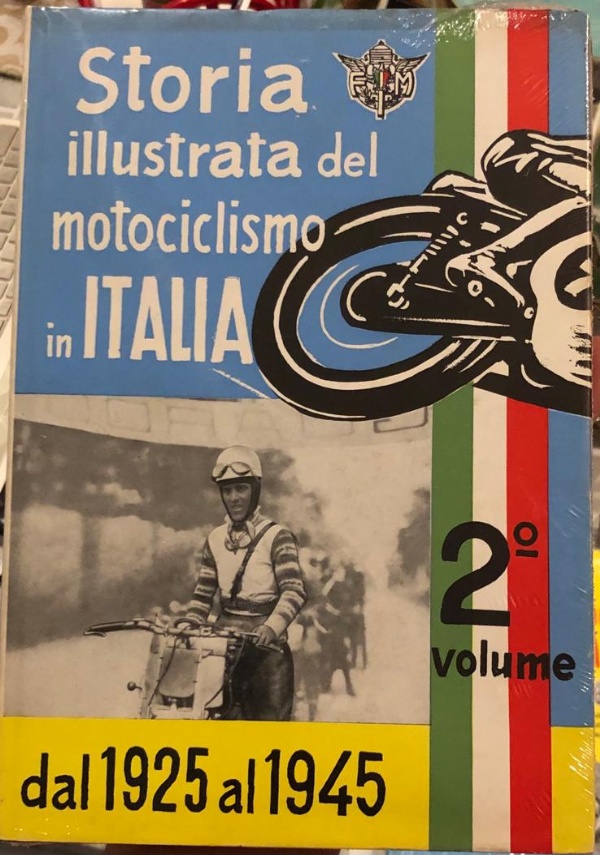 Storia illustrata del motociclismo in Italia vol. 2. Dal 1925 al 1945 di AA.VV.