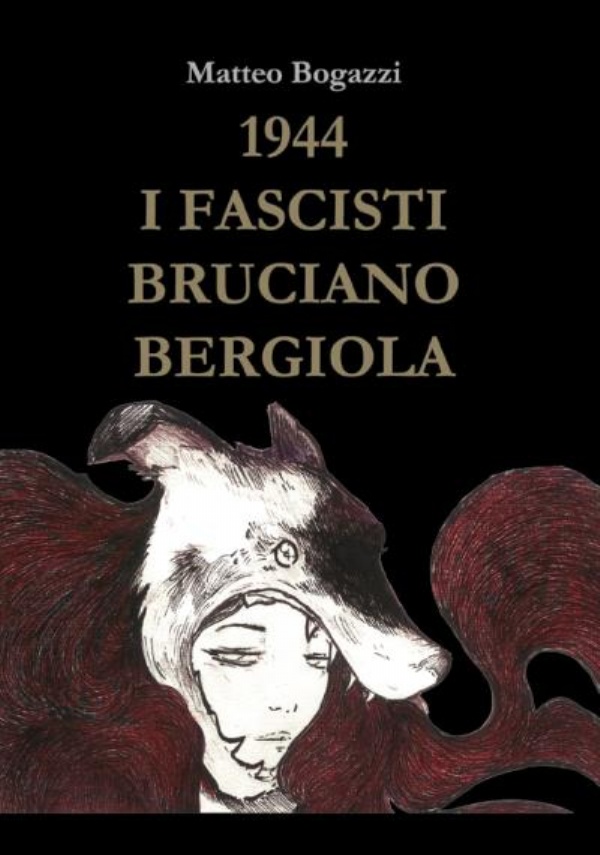 1944 I Fascisti Bruciano Bergiola di Matteo Bogazzi