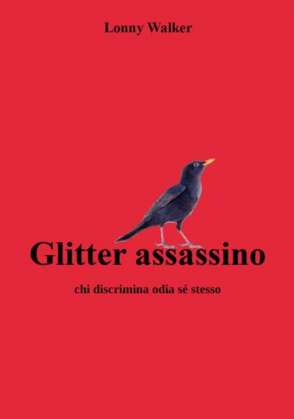 Glitter assassino. Chi discrimina odia sé stesso di Lonny Walker