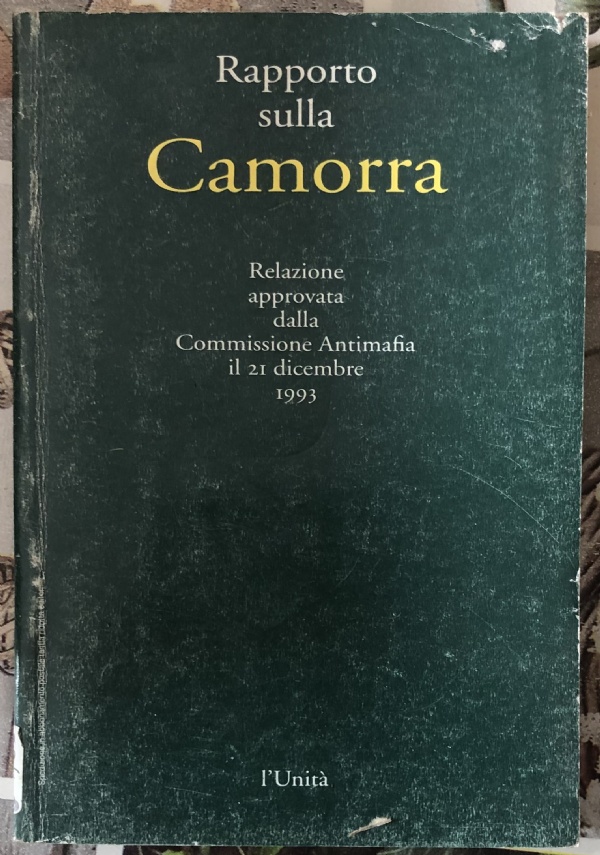 Rapporto sulla Camorra. Relazione approvata dalla Commissione Antimafia il 21 dicembre 1993 di AA.VV.