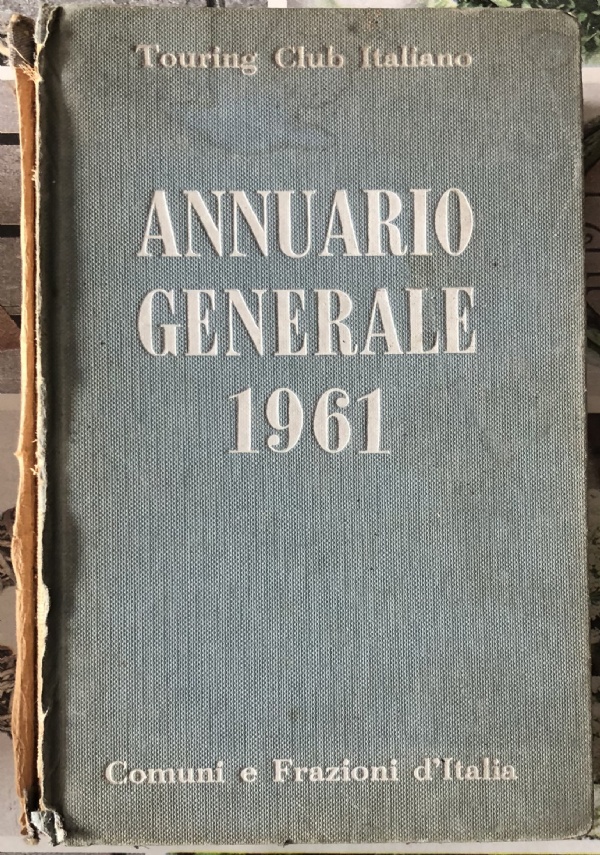 Annuario generale 1961. Comuni e Frazioni d’Italia di AA.VV.