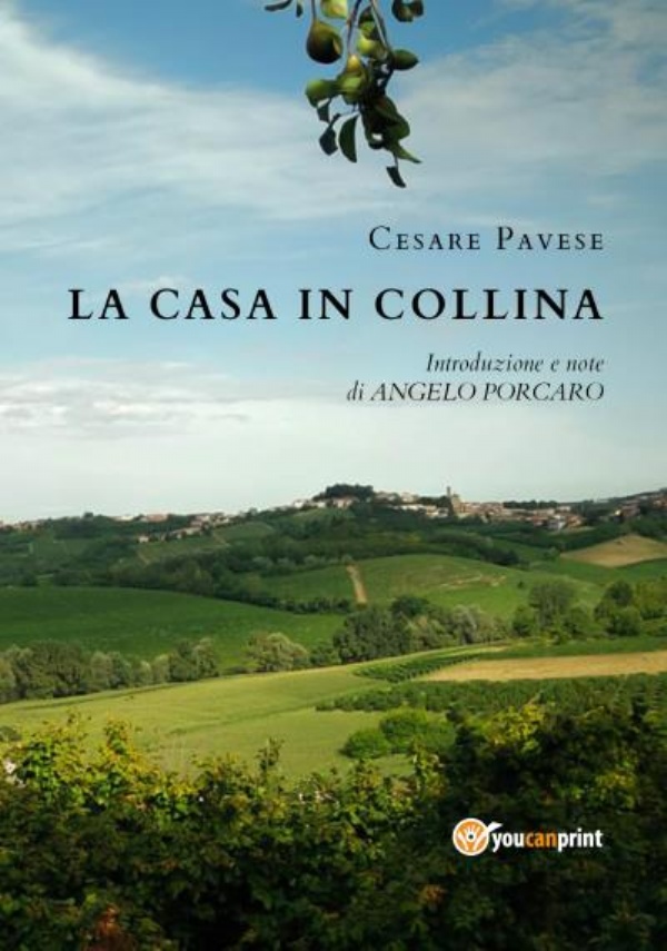 La casa in collina. Introduzione e note di Angelo Porcaro di Cesare Pavese