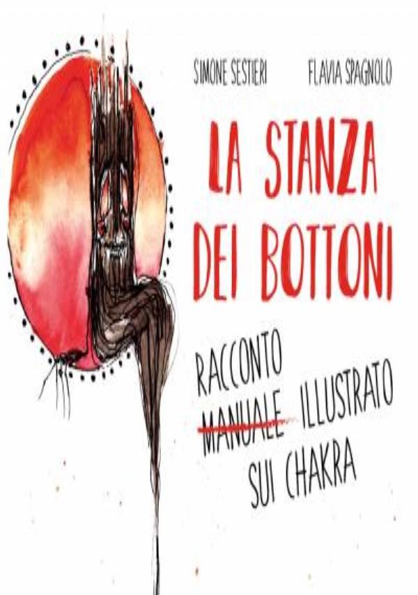 La Stanza dei Bottoni. Racconto illustrato sui chakra di Simone Sestieri