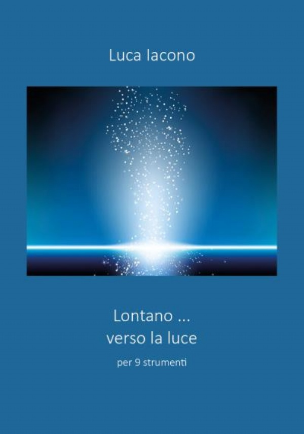 Lontano...verso la luce di Luca Iacono