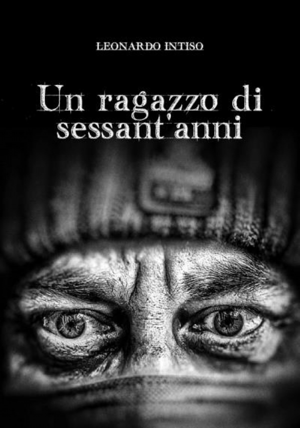 Un ragazzo di sessant’anni di Leonardo Intiso