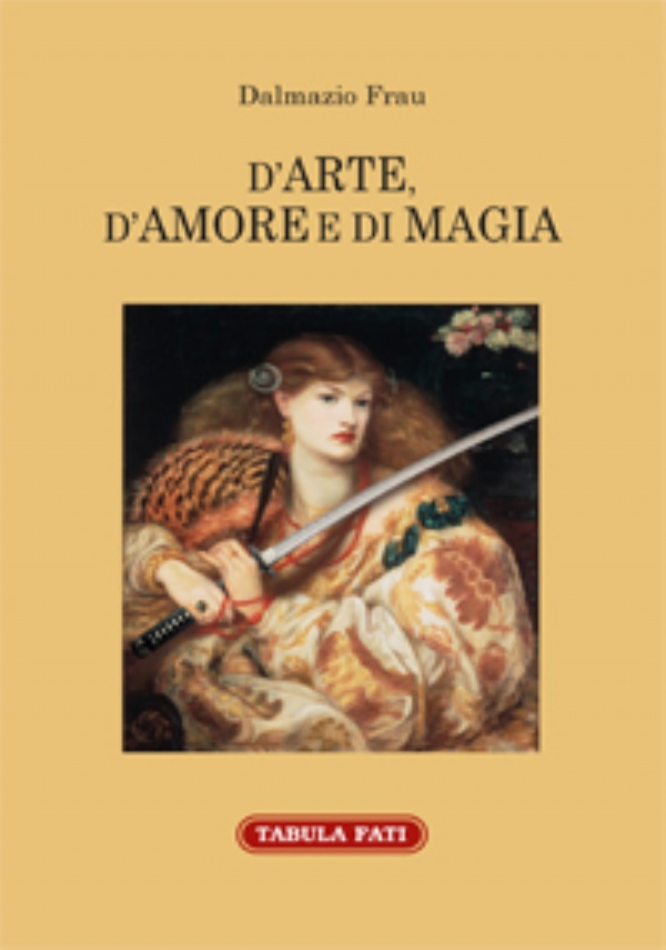 D’ARTE, D’AMORE E DI MAGIA di Dalmazio Frau