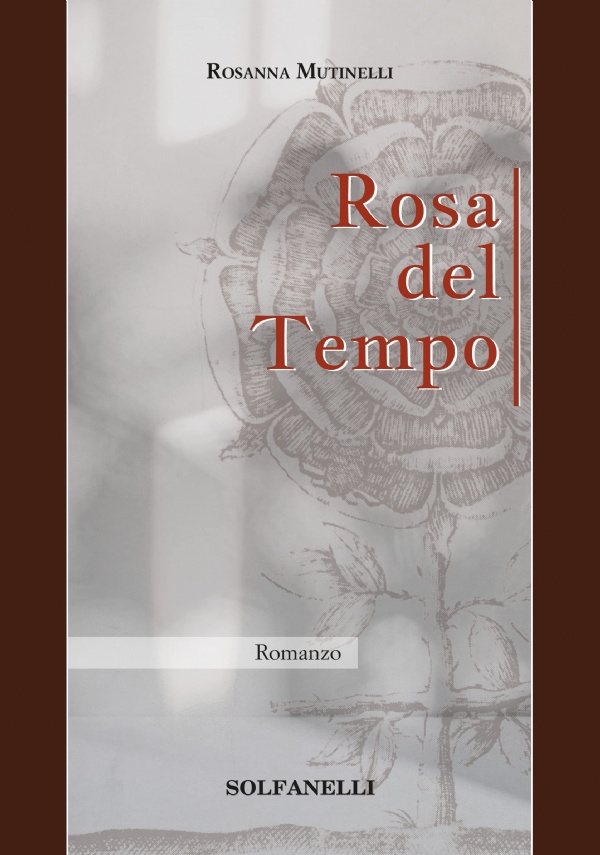 ROSA DEL TEMPO di Rosanna Mutinelli