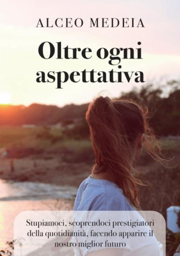 Oltre ogni aspettativa di Alceo Medeia