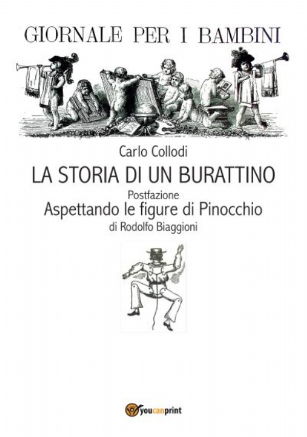 Carlo Collodi La storia di un burattino Postfazione Aspettando le figure di Pinocchio di Rodolfo Biaggioni