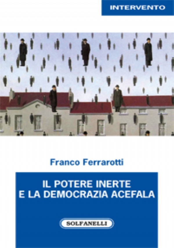 IL POTERE INERTE E LA DEMOCRAZIA ACEFALA di Franco Ferrarotti