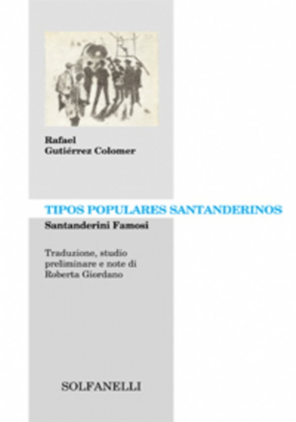 TIPOS POPULARES SANTANDERINOS. SANTANDERINI FAMOSI di Rafael Gutiérrez Colomer