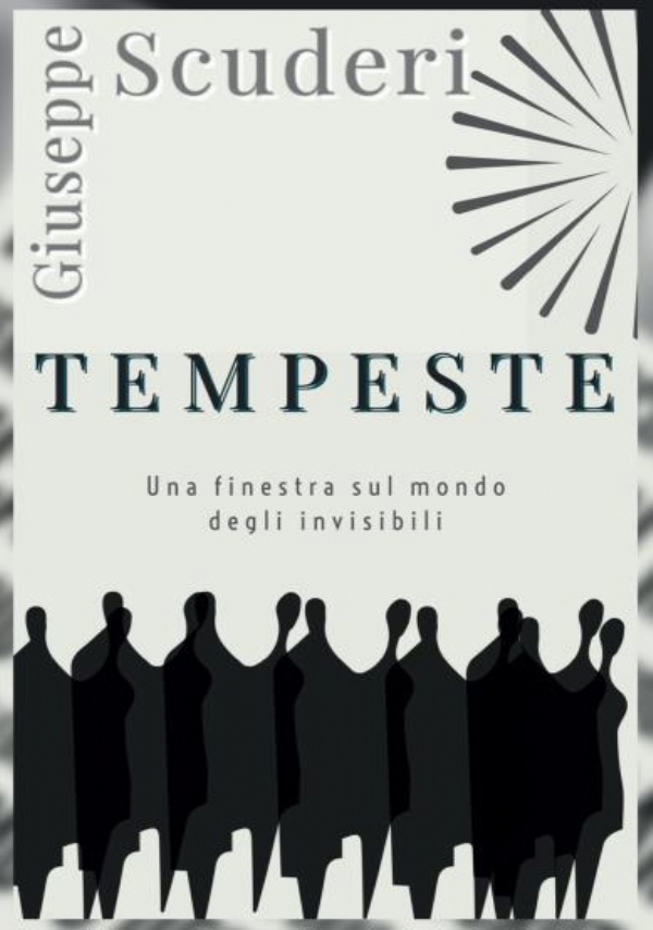 Tempeste. Una finestra sul mondo degli invisibili di Giuseppe Scuderi