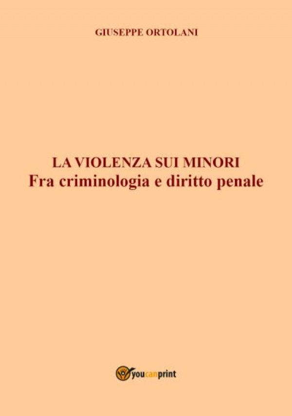 La violenza sui minori. Fra criminologia e diritto penale di Giuseppe Ortolani