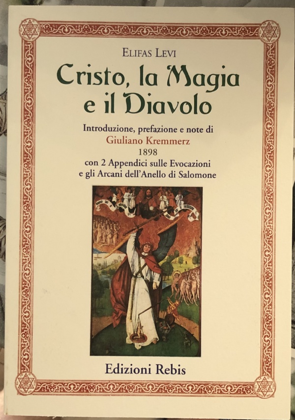 Cristo, la Magia e il Diavolo. Introduzione, prefazione e note di Giuliano Kremmerz di Eliphas Levi